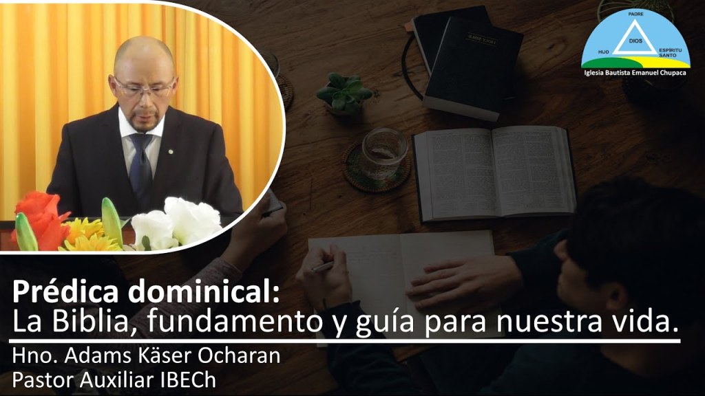Predica: La Biblia, fundamento y guía para nuestra&nbsp;vida
