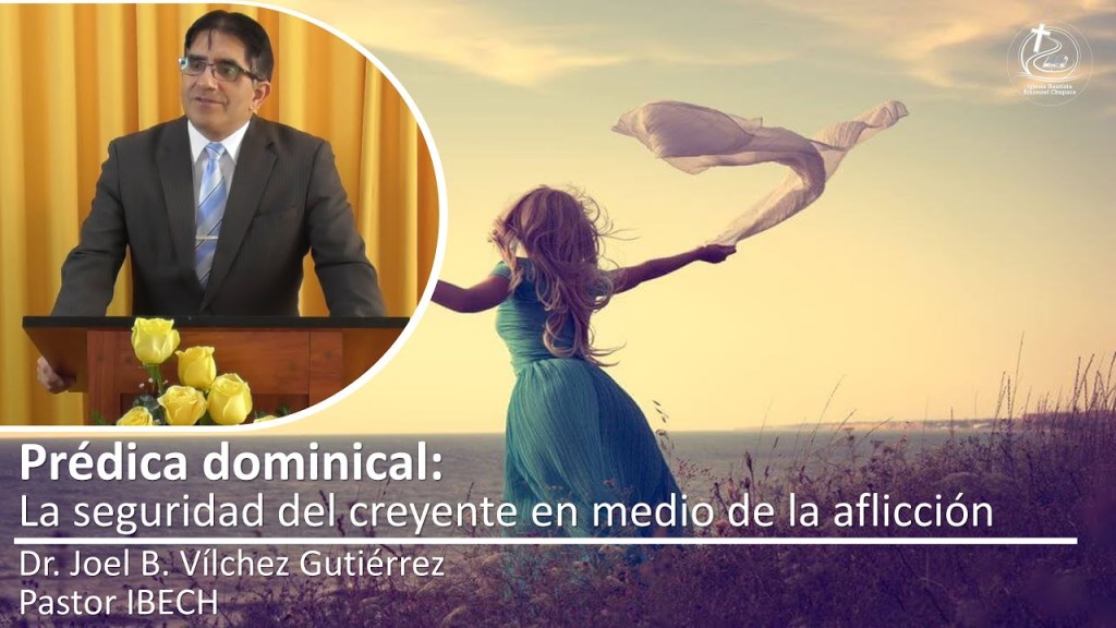 Prédica: La seguridad del creyente en medio de la&nbsp;aflicción
