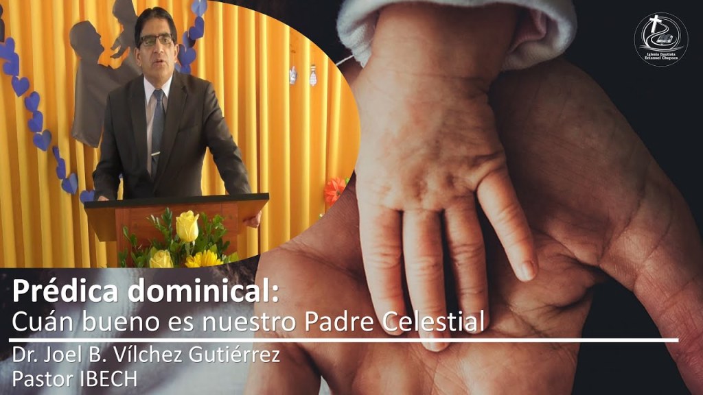 Prédica: Cuán bueno es nuestro Padre&nbsp;Celestial