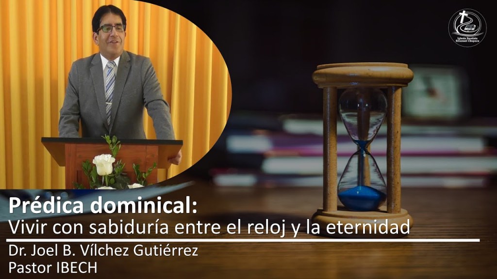 Prédica: Vivir con sabiduría entre el reloj y la&nbsp;eternidad