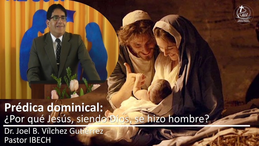 Prédica: ¿Por qué Jesús, siendo Dios, se hizo hombre?