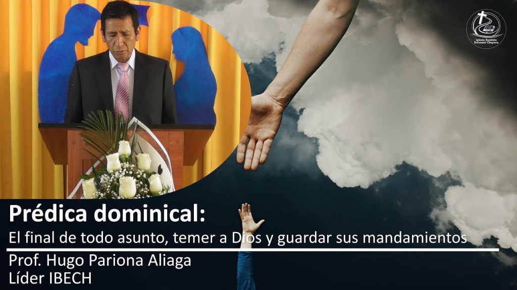 Prédica: El final de todo asunto, temer a Dios y guardar sus&nbsp;mandamientos